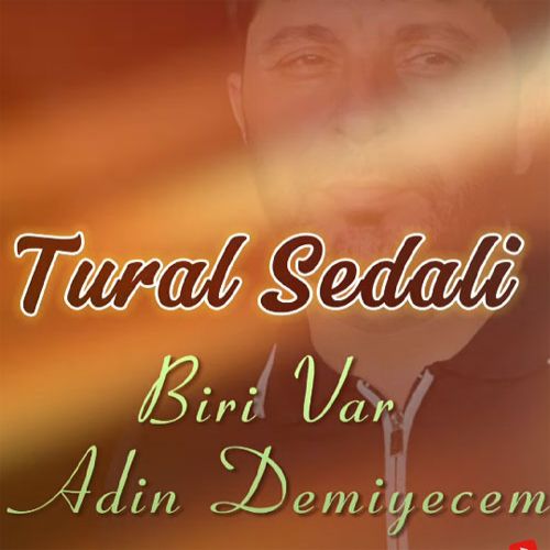 تورال صدالی منی یاشادان بیری وار آدین دمیجم